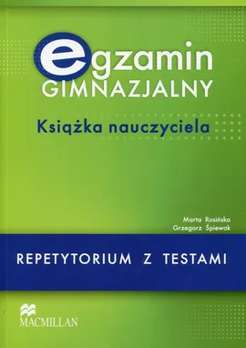 Egzamin gimnazjalny Repetytorium z testami Książka nauczyciela - Marta Rosińska, Grzegorz Śpiewak