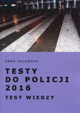 Testy do Policji 2016 Test wiedzy - Anna Zalewska