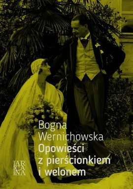 Opowieści z pierścionkiem i welonem - Bogna Wernichowska