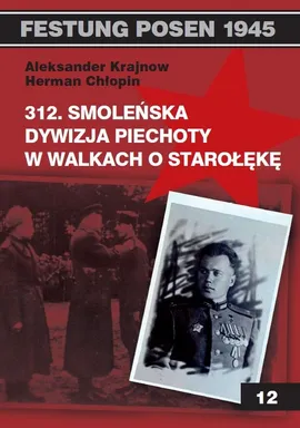 312 Smoleńska Dywizja Piechoty w walkach o Starołękę - Herman Chłopin, Aleksander Krajnow