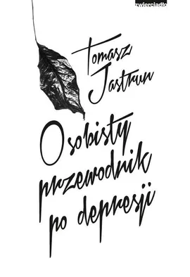 Osobisty przewodnik po depresji - Tomasz Jastrun