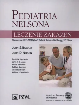 Pediatria Nelsona Leczenie zakażeń - Bradley John S., Nelson John D.