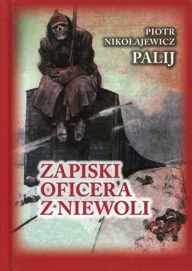 Zapiski oficera z niewoli - Palij Piotr Nikołajewicz