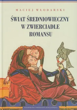 Świat średniowieczny w zwierciadle romansu - Outlet - Maciej Włodarski