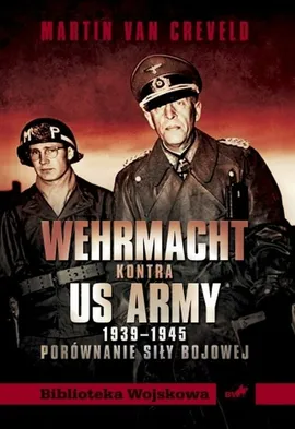 Wehrmacht kontra US ARMY - Martin Creveld