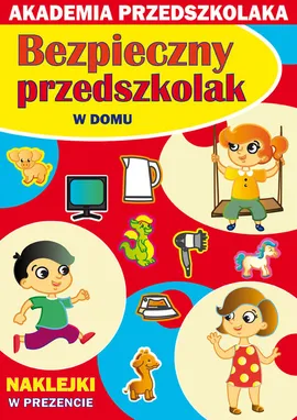 Bezpieczny przedszkolak W domu - Julia Jarmulska, Joanna Paruszewska, Kamila Pawlicka