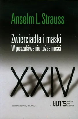 Zwierciadła i maski W poszukiwaniu tożsamości - Outlet - Strauss Anselm L.