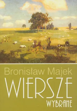 Wiersze wybrane - Bronisław Majek