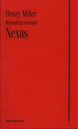 Nexus Różoukrzyżowanie - Henry Miller