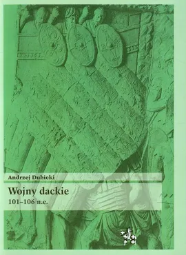 Wojny dackie 101-106 n.e. - Andrzej Dubicki