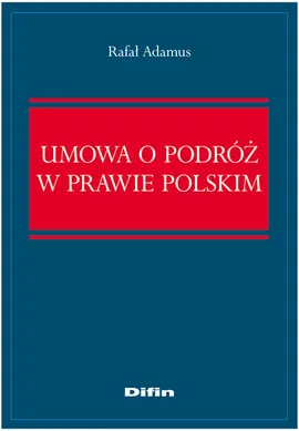 Umowa o podróż w prawie polskim - Rafał Adamus