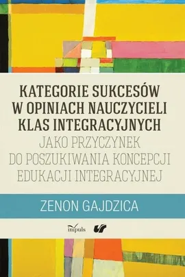 Kategorie sukcesów w opiniach nauczycieli klas integracyjnych - Outlet - Zenon Gajdzica