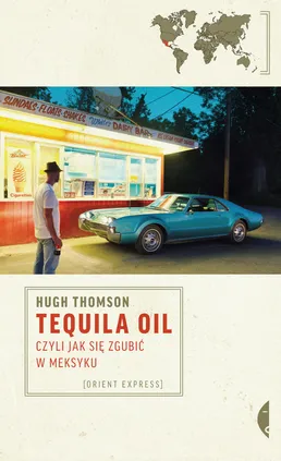 Tequila Oil czyli jak się zgubić w Meksyku - Outlet - Thomson Hugh