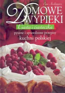 Domowe wypieki. Ciasta i ciasteczka - Ewa Aszkiewicz