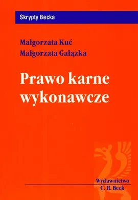 Prawo karne wykonawcze - Małgorzata Gałązka, Małgorzata Kuć