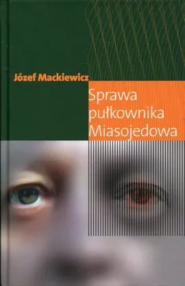 Sprawa pułkownika Miasojedowa - Outlet - Józef Mackiewicz