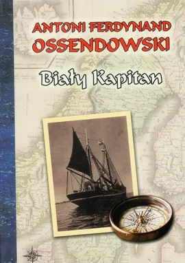 Biały kapitan - Ossendowski Antoni Ferdynand