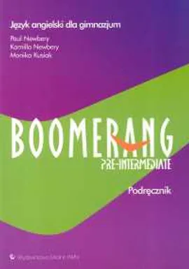 Boomerang Pre-intermediate Podręcznik Język angielski - Monika Kusiak, Kamilla Newbery, Paul Newbery