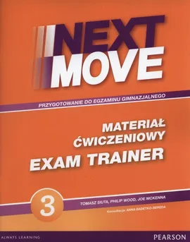 Next Move 3 Exam Trainer materiał ćwiczeniowy - Tomasz Siuta, Wood Philip. McKenna Joe