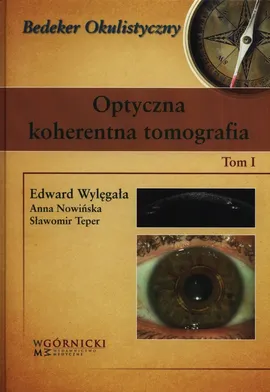 Optyczna koherentna tomografia Tom I - Anna Nowińska, Sławomir Teper, Edward Wylęgała