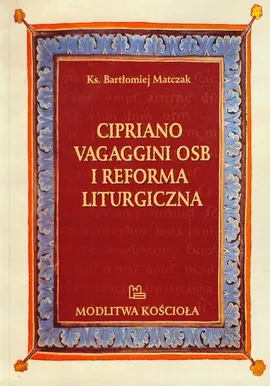 Cipriano Vagaggini OSB i Reforma Liturgiczna - Bartłomiej Matczak