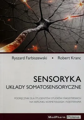 Sensoryka Układy somatosensoryczne - Ryszard Farbiszewski, Robert Kranc
