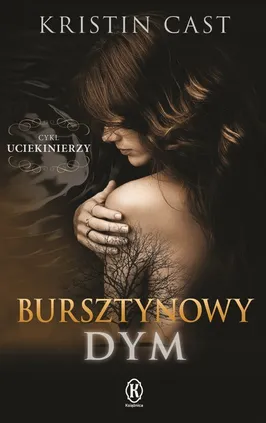 Bursztynowy dym Uciekinierzy Księga pierwsza - Kristin Cast