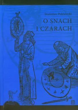 O snach i czarach - Outlet - Stanisław Poklatecki
