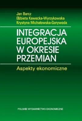 Integracja europejska w okresie przemian - Outlet - Jan Barcz, Elżbieta Kawecka-Wyrzykowska, Krystyna Michałowska-Gorywoda