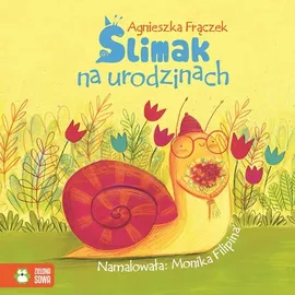 Ślimak na urodzinach Wierszowane historyjki - Agnieszka Frączek