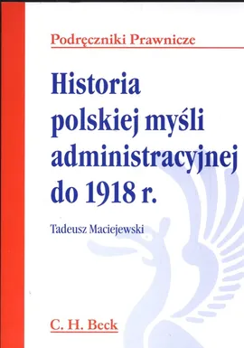 Historia polskiej myśli administracyjnej do 1918 - Outlet - Tadeusz Maciejewski