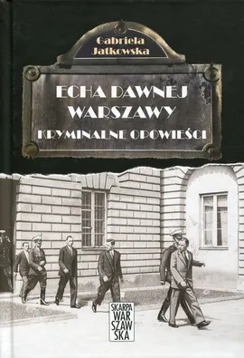 Echa dawnej Warszawy - Gabriela Jatkowska