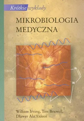 Krótkie wykłady Mikrobiologia medyczna - Tim Boswell, William Irving
