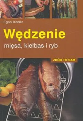Wędzenie mięsa, kiełbas i ryb - Egon Binder