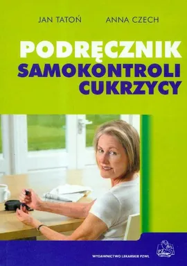 Podręcznik samokontroli cukrzycy - Anna Czech, Jan Tatoń