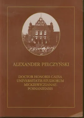 Aleksander Pełczyński Doctor Honoris Causa Universitatis Studiorum Mickiewiczianae Posnaniensis