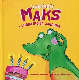 Krokodyl Maks i urodzinowa zagadka - Katarzyna Terlecka