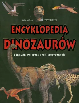 Encyklopedia dinozaurów i innych zwierząt prehistorycznych - Outlet - John Malam, Steve Parker