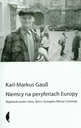 Niemcy na peryferiach Europy - Karl-Marcus Gauss