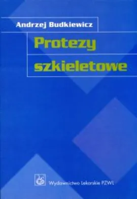 Protezy szkieletowe - Andrzej Budkiewicz