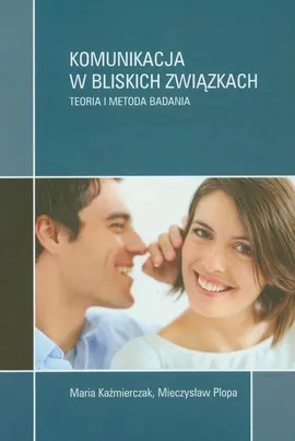 Komunikacja w bliskich związkach - Outlet - Maria Kaźmierczak, Mieczysław Plopa