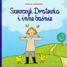 Szewczyk Dratewka i inne baśnie - Joanna Laskowska