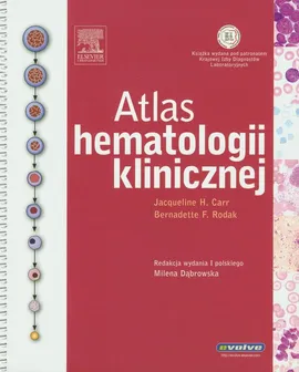 Atlas hematologii klinicznej - Carr Jacqueline H., Rodak Bernadette F.
