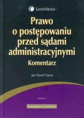 Prawo o postępowaniu przed sądami administracyjnymi Komentarz - Tarno Jan Paweł