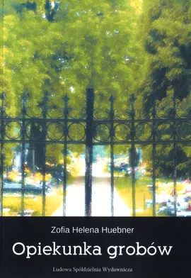 Opiekunka grobów - Huebner Zofia Helena