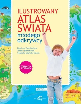 Ilustrowany atlas świata młodego odkrywcy