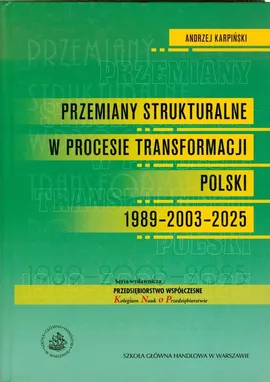 Przemiany strukturalne w procesie transformacji Polski 1989-2003-2025 - Andrzej Karpiński