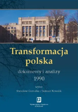 Transformacja polska Dokumenty i analizy 1990 - Stanisław Gomułka, Tadeusz Kowalik