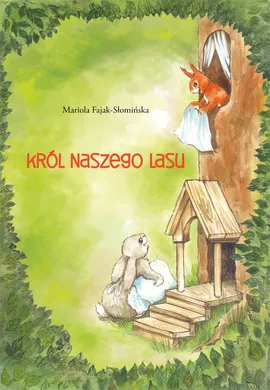 Król Naszego Lasu - Mariola Fajak-Słomińska