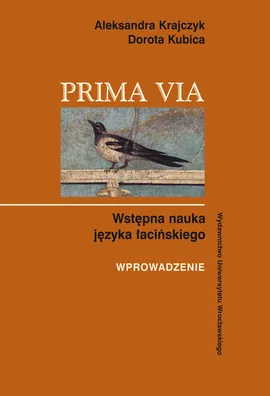 Prima Via Wstępna nauka języka łacińskiego - Aleksandra Krajczyk, Dorota Kubica